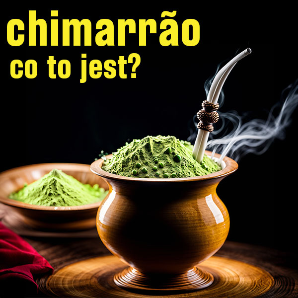 Yerba mate chimarrao - co to jest?